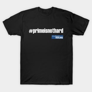 #primeisnothard T-Shirt